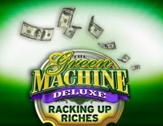 The Green Machine Deluxe: Racking Up Riches